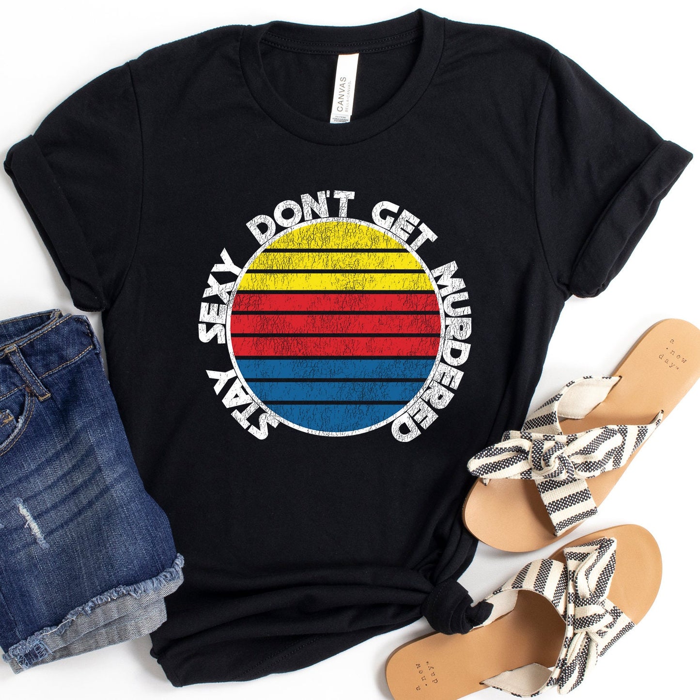 Stay Sexy Don't Get Murdered T-Shirt - Crooked & Straight