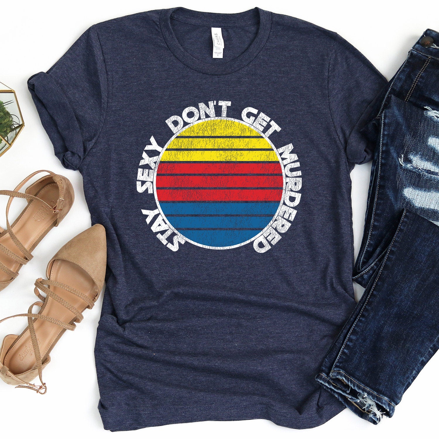 Stay Sexy Don't Get Murdered T-Shirt - Crooked & Straight