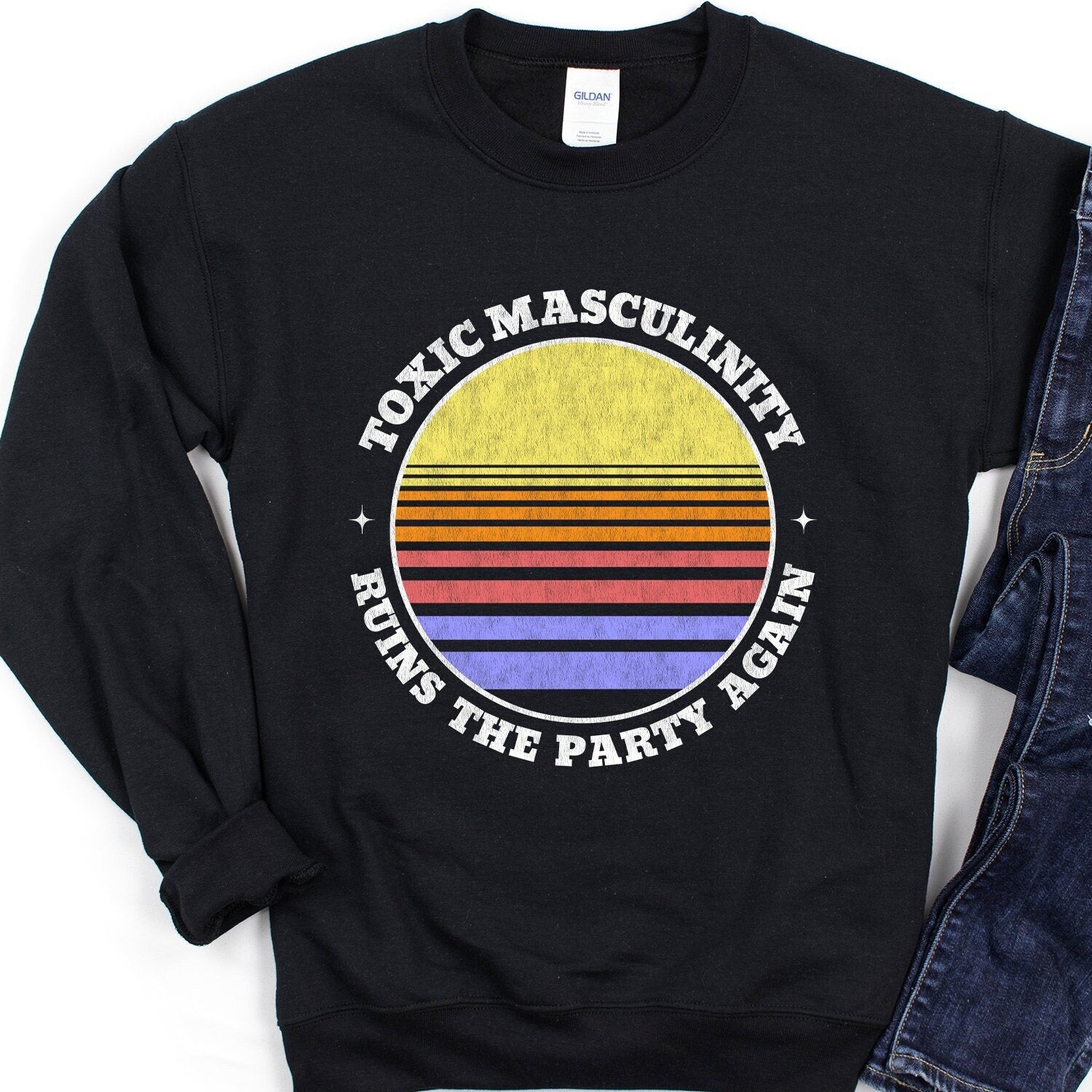 Toxic Masculinity Ruins the Party Again Sweatshirt - Crooked & Straight